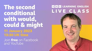 Live English Class: Second conditional with 'would', 'could' and 'might'