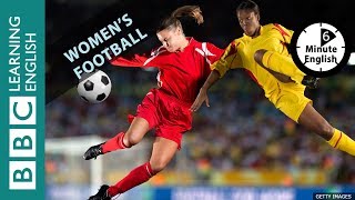 Women's football World Cup: 6 Minute English