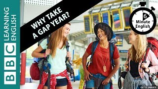 Why take a gap year? Listen to 6 Minute English