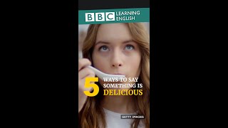 5 Ways to say 'delicious'