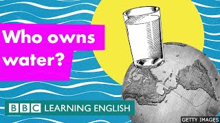 Who owns water? - BBC Learning English