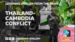 Thailand-Cambodia conflict:  BBC Learning English from the News