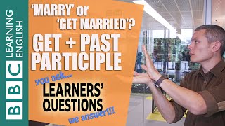‘Get’ plus past participle - Learners' Questions