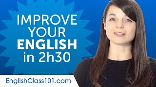 English Comprehension Practice to Improve Your Skills in 2 Hours 30 Minutes