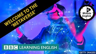 6 Minute English: Welcome to the 'metaverse'