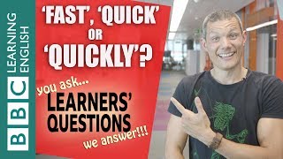 'Fast', 'quick' and 'quickly' - Learners' Questions
