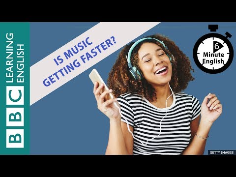 Is music getting faster? Listen to 6 Minute English