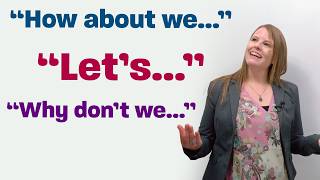EASY ENGLISH CONVERSATION: “Let’s...”, “How about...”, “Why don’t we...?”