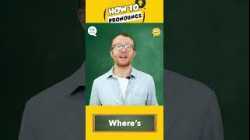 How to Pronounce: Where is