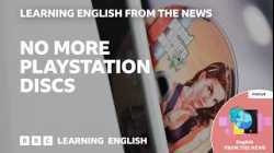 Some gamers unhappy about the end of PlayStation discs: BBC Learning English from the News