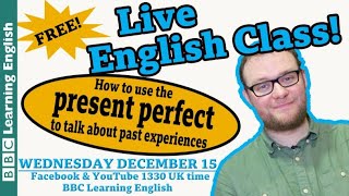 Live English Class: the present perfect to talk about past experiences